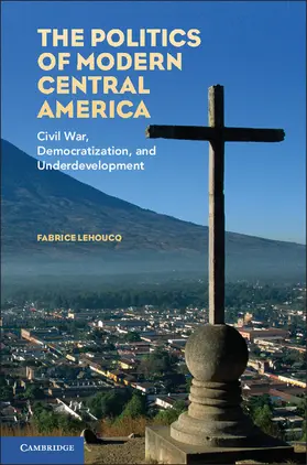 Lehoucq |  The Politics of Modern Central America | Buch |  Sack Fachmedien
