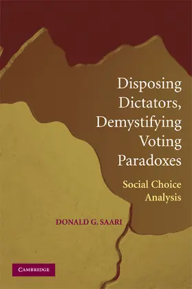 Saari | Disposing Dictators, Demystifying Voting Paradoxes | Buch | 978-0-521-73160-7 | www.sack.de