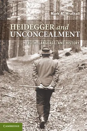 Wrathall |  Heidegger and Unconcealment | Buch |  Sack Fachmedien