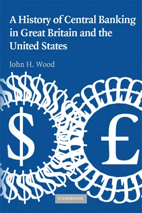 Wood |  A History of Central Banking in Great Britain and the United States | Buch |  Sack Fachmedien