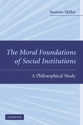 Miller |  The Moral Foundations of Social Institutions | Buch |  Sack Fachmedien