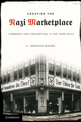 Wiesen | Creating the Nazi Marketplace | Buch | 978-0-521-74636-6 | www.sack.de