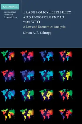 Schropp |  Trade Policy Flexibility and Enforcement in the             WTO | Buch |  Sack Fachmedien