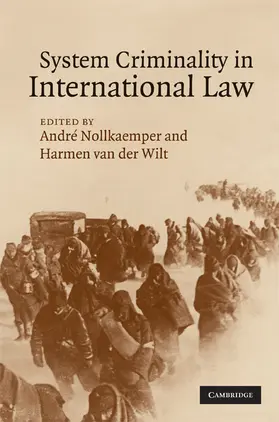 Nollkaemper / van der Wilt |  System Criminality in International Law | Buch |  Sack Fachmedien
