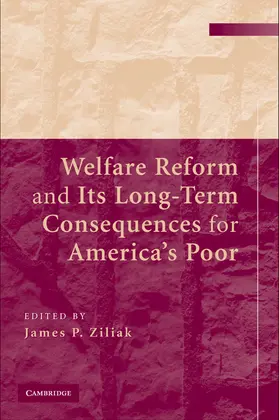 Ziliak | Welfare Reform and its Long-Term Consequences for America's Poor | Buch | 978-0-521-76425-4 | www.sack.de