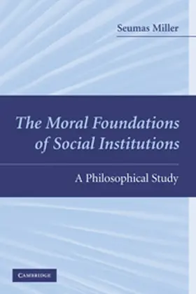 Miller | The Moral Foundations of Social Institutions | Buch | 978-0-521-76794-1 | sack.de