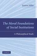 Miller |  The Moral Foundations of Social Institutions | Buch |  Sack Fachmedien