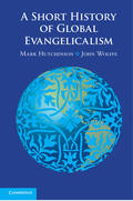 Hutchinson / Wolffe |  A Short History of Global Evangelicalism | Buch |  Sack Fachmedien