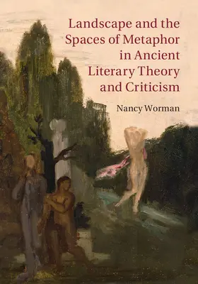 Worman |  Landscape and the Spaces of Metaphor in Ancient Literary Theory and Criticism | Buch |  Sack Fachmedien