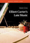 Link |  Elliott Carter's Late Music | Buch |  Sack Fachmedien
