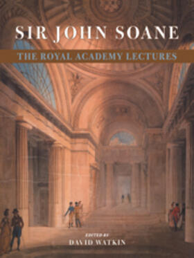 Watkin |  Sir John Soane: The Royal Academy Lectures | Buch |  Sack Fachmedien