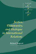 Shapcott |  Justice, Community and Dialogue in International             Relations | Buch |  Sack Fachmedien