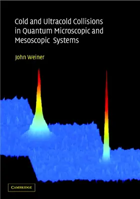 Weiner |  Cold and Ultracold Collisions in Quantum Microscopic and Mesoscopic Systems | Buch |  Sack Fachmedien