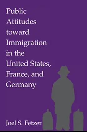Fetzer |  Public Attitudes toward Immigration in the United States, France, and Germany | Buch |  Sack Fachmedien