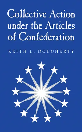Dougherty |  Collective Action Under the Articles of Confederation | Buch |  Sack Fachmedien