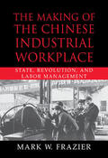 Frazier |  The Making of the Chinese Industrial             Workplace | Buch |  Sack Fachmedien