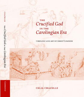 Chazelle | The Crucified God in the Carolingian Era | Buch | 978-0-521-80103-4 | sack.de
