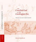 Chazelle |  The Crucified God in the Carolingian Era | Buch |  Sack Fachmedien