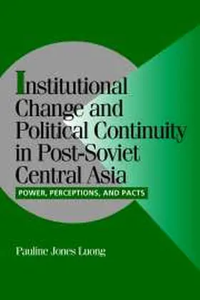 Jones Luong / Lange |  Institutional Change and Political Continuity in Post-Soviet Central Asia | Buch |  Sack Fachmedien