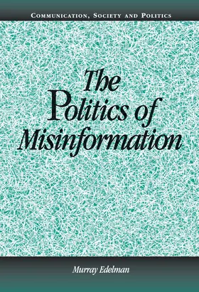 Edelman |  The Politics of Misinformation | Buch |  Sack Fachmedien