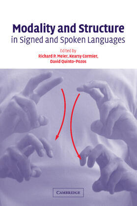 Cormier / Meier / Quinto-Pozos | Modality and Structure in Signed and Spoken             Languages | Buch | 978-0-521-80385-4 | sack.de