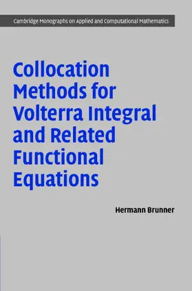 Brunner |  Collocation Methods for Volterra Integral and Related Functional Differential Equations | Buch |  Sack Fachmedien