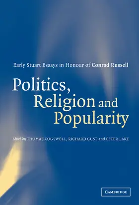 Cogswell / Cust / Lake |  Politics, Religion and Popularity in Early Stuart Britain | Buch |  Sack Fachmedien