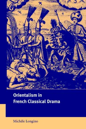 Longino / Sheringham |  Orientalism in French Classical Drama | Buch |  Sack Fachmedien