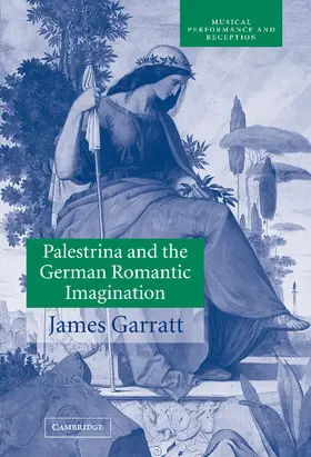 Garratt / Butt / Dreyfus |  Palestrina and the German Romantic Imagination | Buch |  Sack Fachmedien