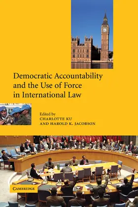 Jacobson / Ku |  Democratic Accountability and the Use of Force in International Law | Buch |  Sack Fachmedien