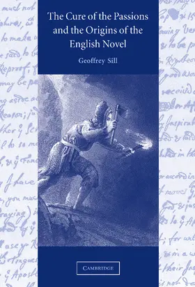 Sill |  The Cure of the Passions and the Origins of the English Novel | Buch |  Sack Fachmedien