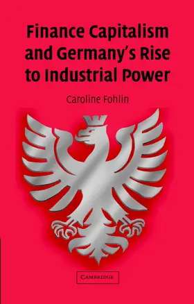 Fohlin |  Finance Capitalism and Germany's Rise to Industrial Power | Buch |  Sack Fachmedien