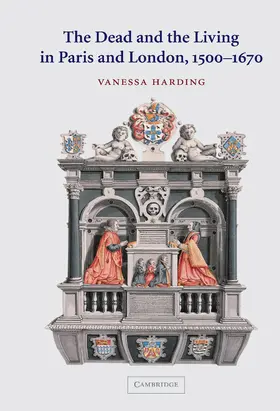 Harding |  The Dead and the Living in Paris and London, 1500 1670 | Buch |  Sack Fachmedien