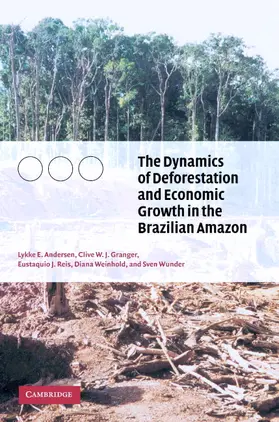 Andersen / Granger / Reis |  The Dynamics of Deforestation and Economic Growth in the Brazilian             Amazon | Buch |  Sack Fachmedien