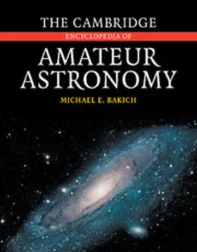 Bakich |  The Cambridge Encyclopedia of Amateur Astronomy | Buch |  Sack Fachmedien