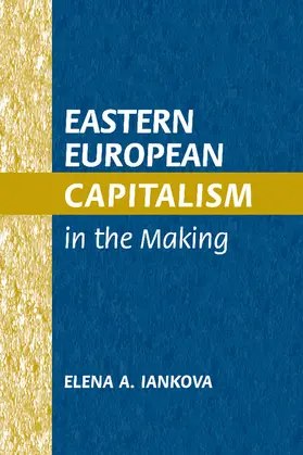 Iankova |  Eastern European Capitalism in the Making | Buch |  Sack Fachmedien