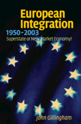 Gillingham |  European Integration, 1950-2003 | Buch |  Sack Fachmedien