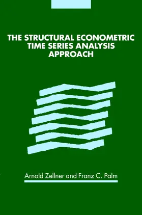 Zellner / Palm |  The Structural Econometric Time Series Analysis Approach | Buch |  Sack Fachmedien