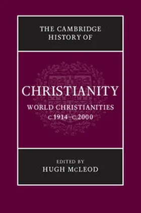 McLeod |  The Cambridge History of Christianity: Volume 9, World Christianities C.1914-C.2000 | Buch |  Sack Fachmedien