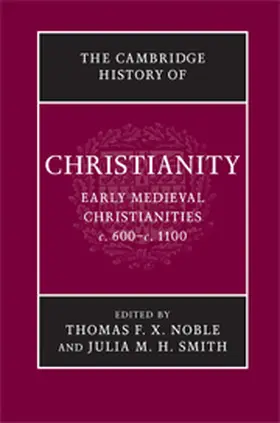 Noble / Smith |  The Cambridge History of Christianity: Volume 3, Early Medieval Christianities, C.600-C.1100 | Buch |  Sack Fachmedien