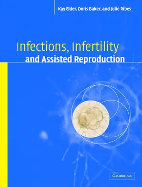 Elder / Baker / Ribes |  Infections, Infertility, and Assisted Reproduction | Buch |  Sack Fachmedien
