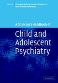 Gillberg / Harrington / Steinhausen |  A Clinician's Handbook of Child and Adolescent Psychiatry | Buch |  Sack Fachmedien