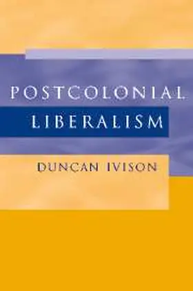 Ivison |  Postcolonial Liberalism | Buch |  Sack Fachmedien
