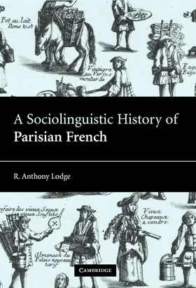 Lodge |  A Sociolinguistic History of Parisian French | Buch |  Sack Fachmedien