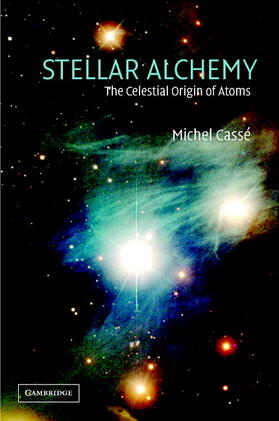 Casse / Cassé | Stellar Alchemy: The Celestial Origin of Atoms | Buch | 978-0-521-82182-7 | sack.de