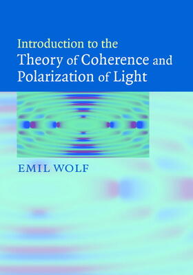 Wolf |  Introduction to the Theory of Coherence and Polarization of Light | Buch |  Sack Fachmedien