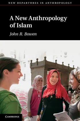 Bowen |  A New Anthropology of Islam | Buch |  Sack Fachmedien
