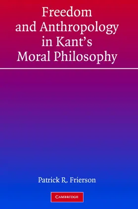 Frierson |  Freedom and Anthropology in Kant's Moral Philosophy | Buch |  Sack Fachmedien