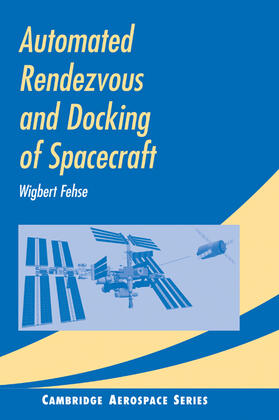 Fehse / Rycroft / Shyy | Automated Rendezvous and Docking of Spacecraft | Buch | 978-0-521-82492-7 | sack.de