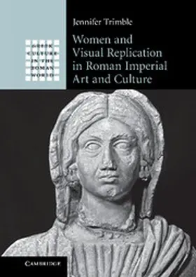 Trimble |  Women and Visual Replication in Roman Imperial Art and Culture | Buch |  Sack Fachmedien